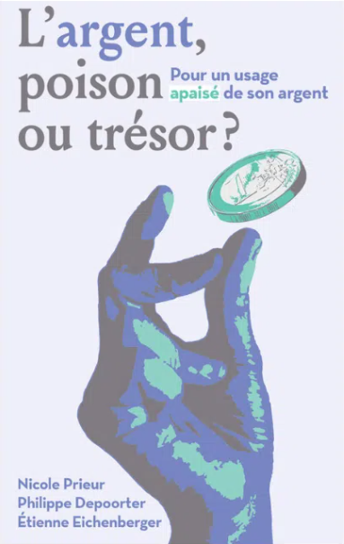 L’argent, poison ou trésor? Pour un usage apaisé de son argent